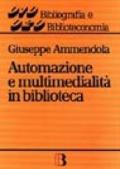 Automazione e multimedialità in biblioteca. Interventi e riflessioni (1986-1994)