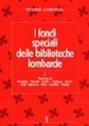 I fondi speciali delle biblioteche lombarde. 2.Province di Bergamo, Brescia, Como, Cremona, Lecco, Lodi, Mantova, Pavia, Sondrio, Varese