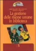 La gestione delle risorse umane in biblioteca. Comunicazione e manutenzione delle relazioni quotidiane