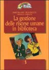 La gestione delle risorse umane in biblioteca. Comunicazione e manutenzione delle relazioni quotidiane