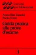 Guida pratica alle prove d'esame. Cenni di biblioteconomia e bibliografia generale con quesiti di verifica