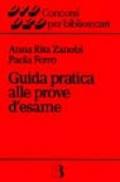 Guida pratica alle prove d'esame. Cenni di biblioteconomia e bibliografia generale con quesiti di verifica