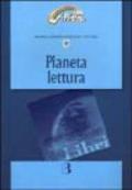 Pianeta lettura. Riflessioni a più voci e proposte di intervento sulla pratica del leggere