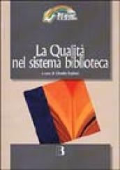 La qualità nel sistema biblioteca. Innovazione tecnologica, nuovi criteri di gestione e nuovi standard di servizio