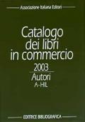 Catalogo dei libri in commercio 2003. Autori e titoli