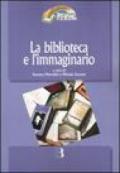 La biblioteca e l'immaginario. Percorsi e contesti di biblioteconomia letteraria