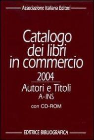 Catalogo dei libri in commercio 2004. Autori e titoli. Con CD-ROM