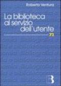 La biblioteca al servizio dell'utente. Customer satisfaction e strategie di management