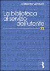 La biblioteca al servizio dell'utente. Customer satisfaction e strategie di management