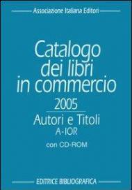 Catalogo dei libri in commercio 2005. Autori e titoli. Con CD-ROM