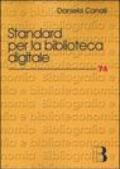 Standard per la biblioteca digitale. Nuovi linguaggi di codifica per l'informazione bibliografica