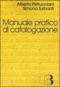 Manuale pratico di catalogazione. Casi e problemi