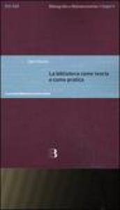La biblioteca come teoria e come pratica. Antologia degli scritti
