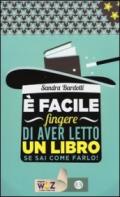 E' facile fingere di aver letto un libro: Se sai come farlo! (I libri di Wuz)