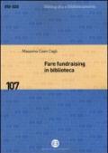 Fare fundraising in biblioteca. Strategie e tecniche per affrontare la crisi finanziaria