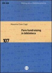 Fare fundraising in biblioteca. Strategie e tecniche per affrontare la crisi finanziaria