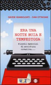 Era una notte buia e tempestosa. Piccoli esercizi di scrittura creativa...