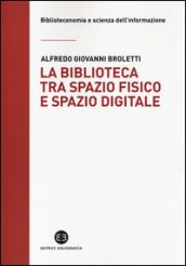 La biblioteca tra spazio fisico e spazio digitale. Evoluzione di un modello