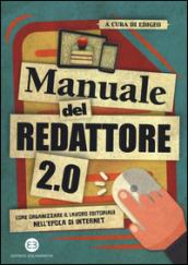 Manuale del redattore 2.0. Come organizzare il lavoro editoriale nell'epoca di internet