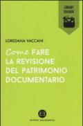 Come fare la revisione del patrimonio documentario