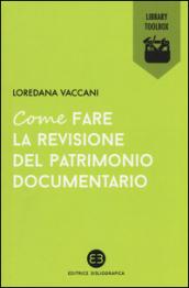 Come fare la revisione del patrimonio documentario