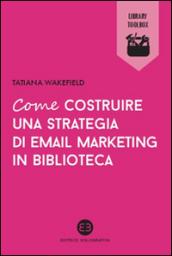 Come costruire una strategia di email marketing in biblioteca