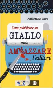 Come pubblicare un giallo senza ammazzare l'editore