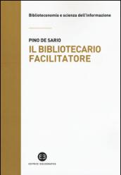 Il bibliotecario facilitatore. Mappe e metodi per la partecipazione alla conoscenza