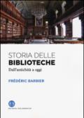 Storia delle biblioteche. Dall'antichità a oggi