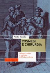 Cosmesi e chirurgia. Bellezza, dolore e medicina nell'Italia moderna