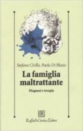 La famiglia maltrattante. Diagnosi e terapia