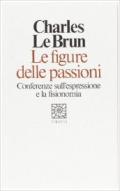 Le figure delle passioni. Conferenze sull'espressione e la fisionomia