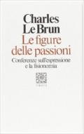 Le figure delle passioni. Conferenze sull'espressione e la fisionomia