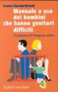 Manuale a uso dei bambini che hanno genitori difficili