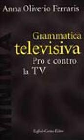 Grammatica televisiva. Pro e contro la Tv
