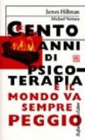 Cento anni di psicoterapia e il mondo va sempre peggio