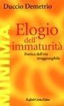 Elogio dell'immaturità. Poetica dell'età irraggiungibile