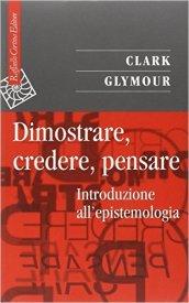 Dimostrare, credere, pensare. Introduzione all'epistemologia