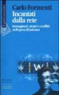 Incantati dalla rete. Immaginari, utopie e conflitti nell'epoca di Internet