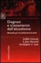 Diagnosi e trattamento dell'alcolismo. Manuale per le professioni di aiuto