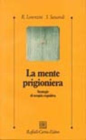 La mente prigioniera. Strategie di terapia cognitiva