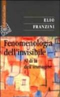 Fenomenologia dell'invisibile. Al di là dell'immagine