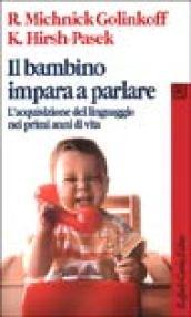 Il bambino impara a parlare. L'acquisizione del linguaggio nei primi anni di vita