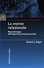 Mente relazionale. Neurobiologia dell'esperienza interpersonale (La)