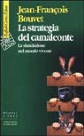 La strategia del camaleonte. La simulazione del mondo vivente