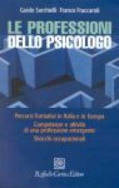 Professioni dello psicologo. Percorsi formativi in Italia e in Europa. Competenze e attività di una professione emergente. Sbocchi occupazionali (Le)