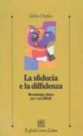 La sfiducia e la diffidenza. Metodologia clinica per i casi difficili