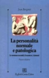 La personalità normale e patologica. Le strutture mentali, il carattere, i sintomi