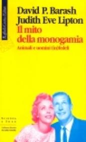 Mito della monogamia. Animali e uomini (in)fedeli (Il)