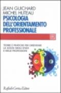 Psicologia dell'orientamento professionale. Teorie e pratiche per orientare la scelta negli studi e nelle professioni
